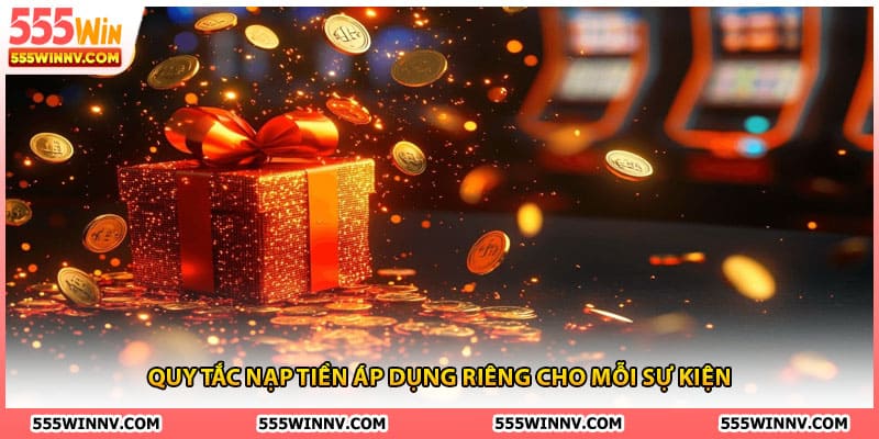 Quy tắc nạp tiền áp dụng riêng cho mỗi sự kiện